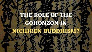 The Role of the Gohonzon in Nichiren Buddhism?