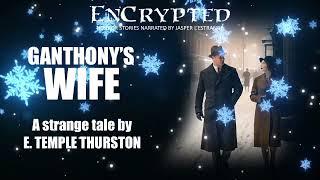 "Ganthony's Wife" by E. Temple Thurston | Spooky stories | Audio narration