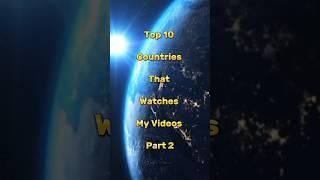 Top 10 Countries That Watches My Videos Part 2 #top10facts #top10videos #top10 #countrieswatches