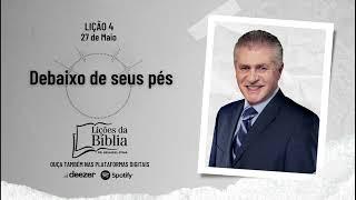 Debaixo de seus pés - Terça, 27 de Maio | Lições da Bíblia com Pr Stina