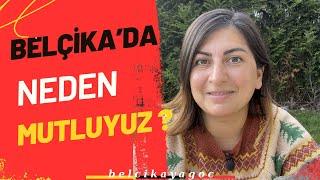 Belçika'da Yaşadığımız İçin Mutlu muyuz? Belçika'da Yaşamanın Avantajları