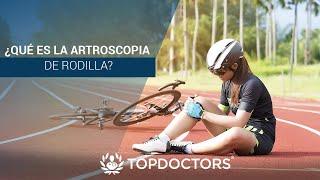 ¿Qué es la Artroscopia de Rodilla?