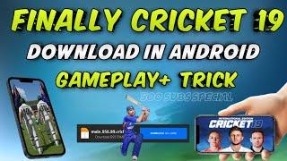 HOW TO DOWNLOAD CRICKET 19 IN ANDROID || FINALLY !! CRICKET 19 PLAY IN ANDROID NEW TRICK 