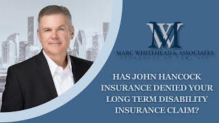 Has John Hancock Insurance Denied your Long Term Disability Insurance Claim?