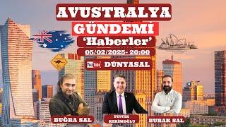 AVUSTRALYA VE DUNYA GÜNDEMİ 5.2.2025 (DÜNYASAL)