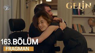 Gelin 163.Bölüm Fragmanı | Seni Buradan Kurtaracağım!