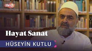 Hüseyin Kutlu ile Hayat Sanat | 12 Haziran 2019