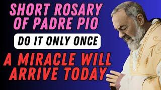 DO YOU NEED A MIRACLE? PRAY THIS SHORT ROSARY OF PADRE PIO.