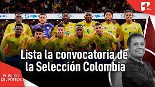 Análisis de la convocatoria de la Selección Colombia para enfrentar a Uruguay y Ecuador