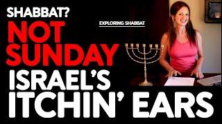 Shabbat is NOT Sunday | Sabbath Truth | Israel's Itching Ears