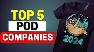 Best Print On Demand Companies: Top 5 POD Platforms For 2024