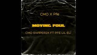 Moving Foul - CMO SWIPER2x Ft Pfe Lil Eli