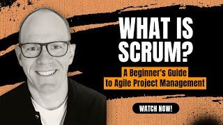 What is Scrum? A Beginner's Guide to Agile Project Management