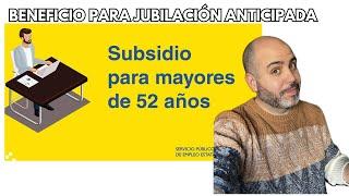 Jubilacion ANTICIPADA y Subsidio +52 AÑOS | BENEFICIO por lo que COBRARÁS MÁS en tu Futura PENSIÓN