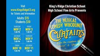 Curtains-The Musical  Presented by King's Ridge Christian School Fine Arts