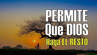 Permite Que DIOS HAGA el RESTO