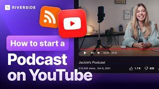 How to Start a Podcast on YouTube | 2025 Best Practices for Audio & Video Podcasts