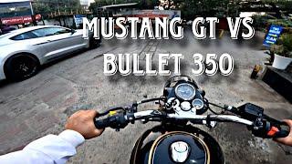 Mustang GT VS Bullet 350 