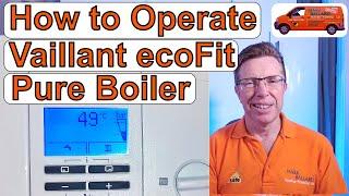 How to Operate Vaillant ecoFit Pure Combination Boiler, Adjust Hot Water &  Heating & Lots More,
