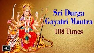 Durga Gayatri Mantra - Chanting 108 Times - Powerful Mantra for Success