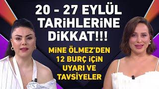 20 Eylül - 27 Eylül tarihleri arasına dikkat! Mine Ölmez 12 burç yorumu