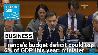 France's 2024 budget deficit could top 6% of GDP, minister warns • FRANCE 24 English