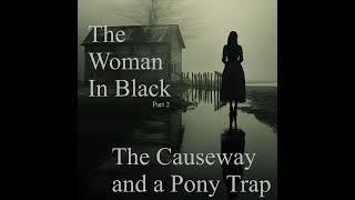 The Great British Radio Play Presents....The woman in black part 2 , The causeway and a pony trap