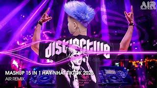 Mashup 15 in 1 - Nhạc Remix TikTok Triệu View Hay Nhất Hiện Nay  Top 15 Nhạc TikTok Hay Nhất 2025