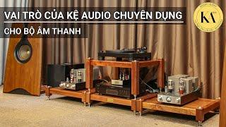 Tại Sao Người Chơi Audio Hay Lựa Chọn Kệ Audio Chuyên Dụng Cho Bộ Âm Thanh