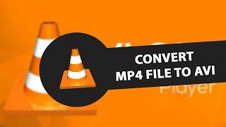 How to Convert Mp4 File to AVI With VLC Media Player