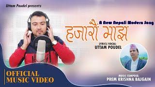 Hajaraun Majh || Uttam Poudel || New Nepali Modern Song || उत्तम पौडेल || हजारौँ माझ छान्यौ तिमीले