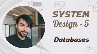 System Design - Part 5 | Databases | Advantages and Challenges, SQL vs NoSQL