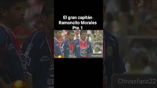 El Gran Capitán Ramoncitó Morales Pte.1 @chivasfans22