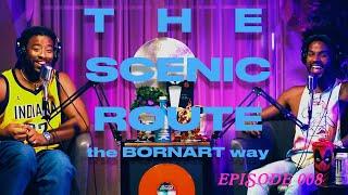 THE SCENIC ROUTE (the BORNART way) Ep 008