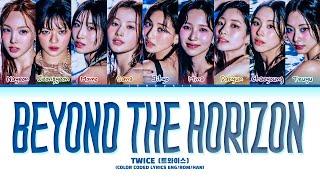 TWICE 'Beyond the Horizon' Lyrics (트와이스 Beyond the Horizon 가사) (Color Coded Lyrics)