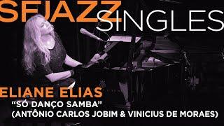 SFJAZZ Singles: Eliane Elias performs "Só Danço Samba”