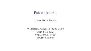 Public Lecture 1 : James H. Simons - My Life in Mathematics