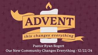 Advent - Our New Community Changes Everything