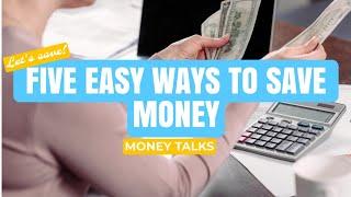 FIVE EASY WAYS TO SAVE MONEY (Beginner Friendly)