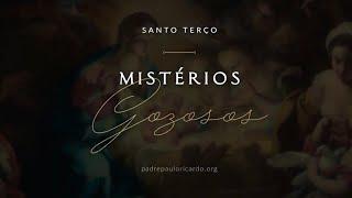 Rosário - Mistérios Gozosos com Padre Paulo Ricardo