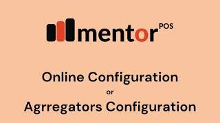 Online Aggregator configuration in Mentor POS Restaurant Management Software. Zomato Talabat & more.