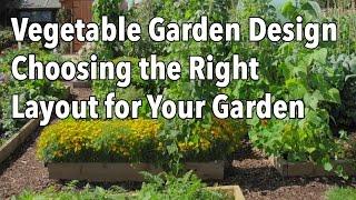 Vegetable Garden Design - Choosing the Right Layout for Your Garden