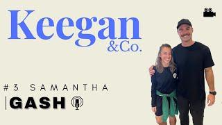 #3 Samatha Gash | Keegan and Company