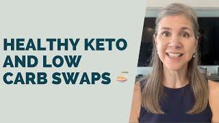 Healthy Keto and Low Carb Swaps