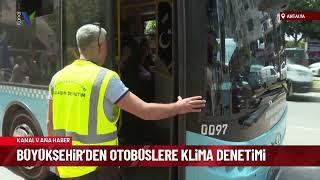 BÜYÜKŞEHİR’DEN OTOBÜSLERE KLİMA DENETİMİ