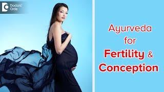 Maximize your Fertility potential & Conception through AYURVEDA-Dr.Payal Khandelwal| Doctors' Circle