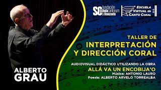 ALBERTO GRAU, Interpretación y Dirección Coral | 1/2 (Taller) | ALLÁ VA UN ENCOBIJA'O