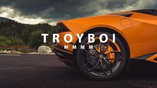 TroyBoi - Mmmm