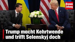 Nach verbaler Attacke - Trump macht Kehrtwende und trifft Selenskyj doch | krone.tv NEWS