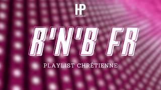 R'N'B FR - Playlist Chrétienne (A Christian Music Playlist)